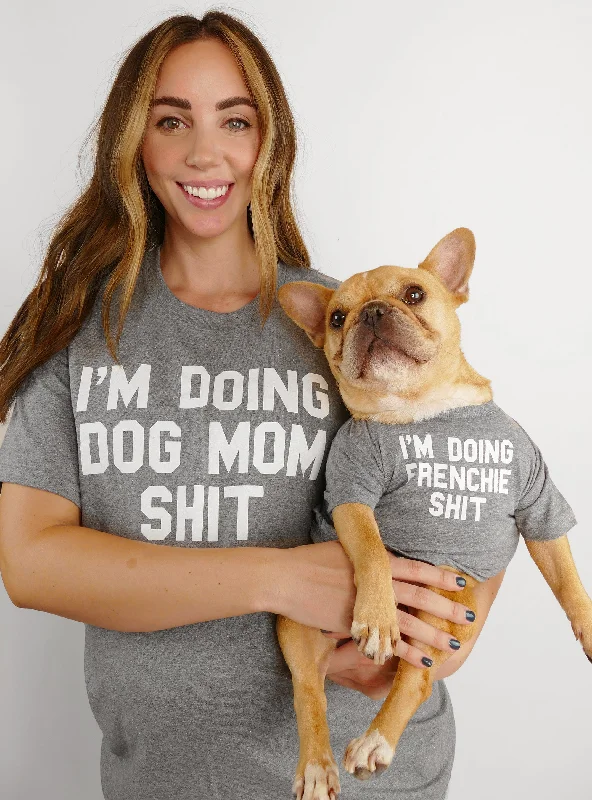 I'm Doing Dog Mom + Frenchie Stuff Matching T-Shirt Set