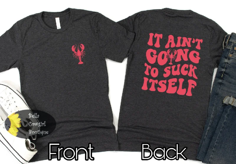 It Ain't Going To Suck Itself Crawfish Women's T-Shirt